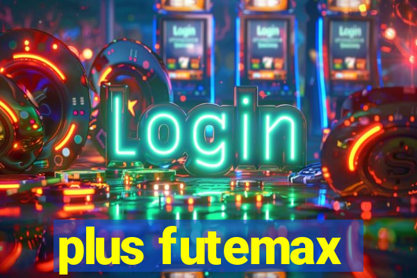 plus futemax